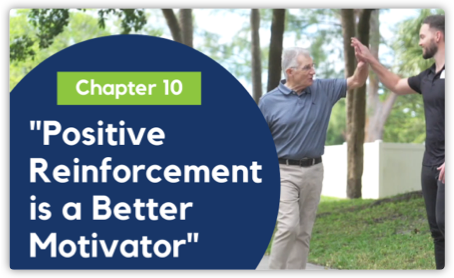CHAPTER 10 : Positive Reinforcement is a Better Motivator